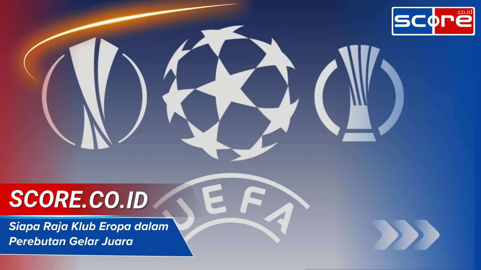 Siapa Raja Klub Eropa dalam Perebutan Gelar Juara