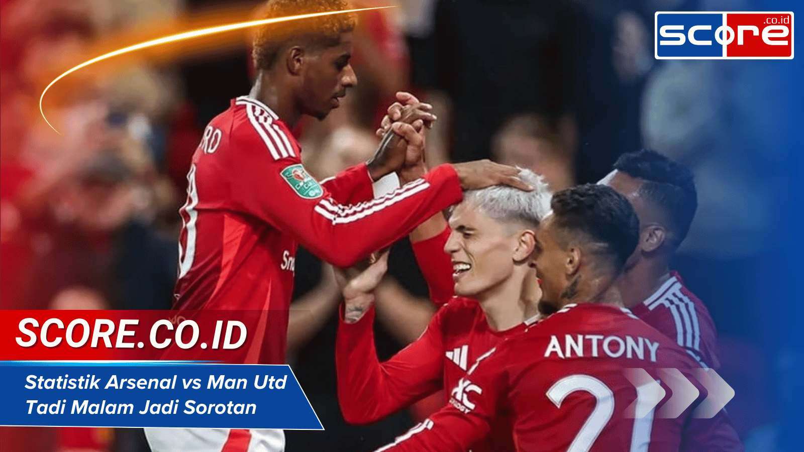 Statistik Arsenal vs Man Utd Tadi Malam Jadi Sorotan Utama