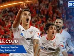Susunan Pemain Sevilla 2025 Paling Potensial Dirilis