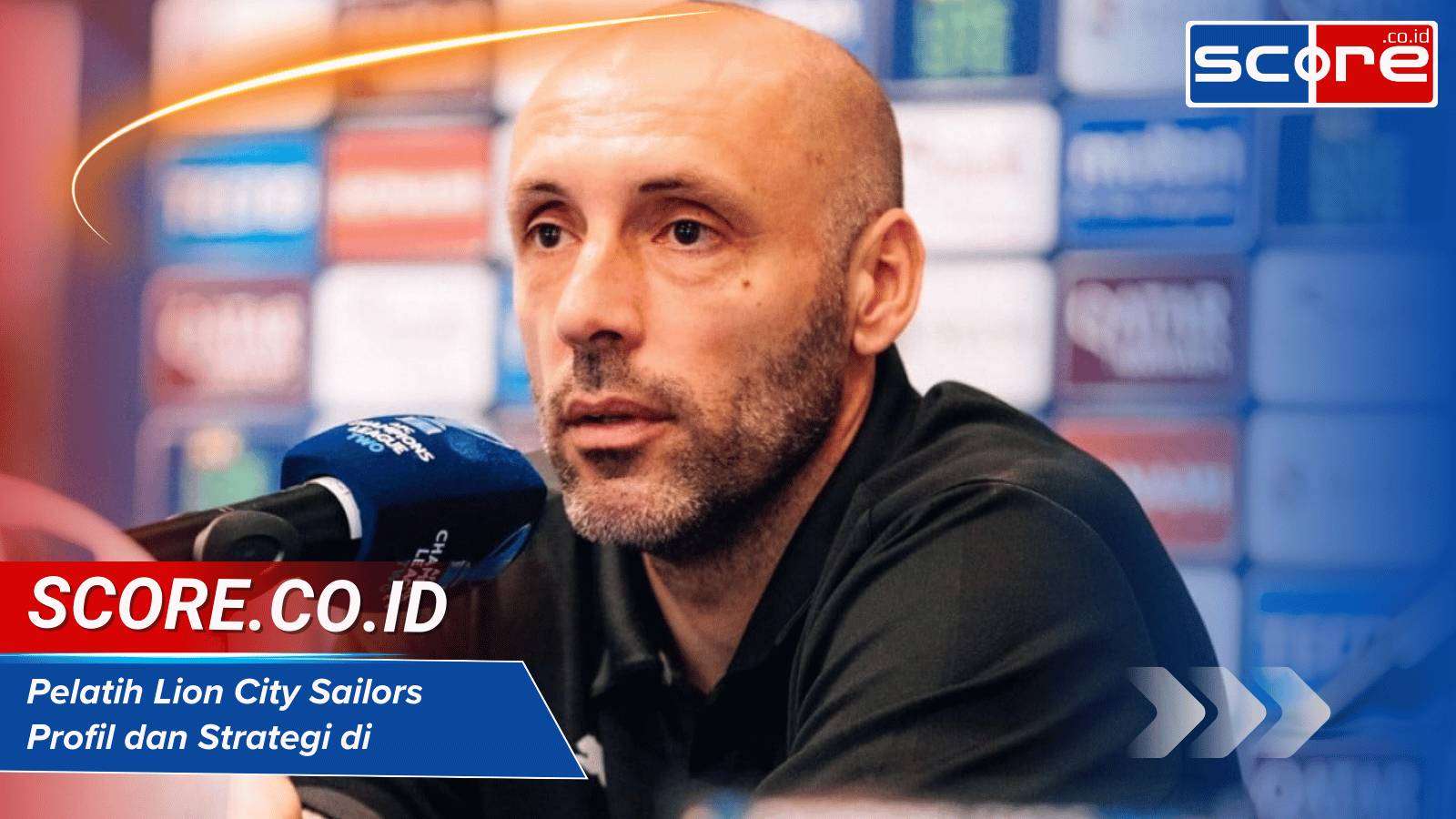 Pelatih Lion City Sailors: Profil dan Strategi Sukses di Musim Terbaru