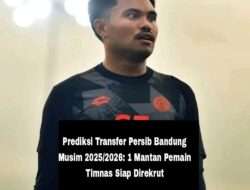 Prediksi Transfer Persib Bandung Musim 2025/2026: 1 Mantan Pemain Timnas Siap Direkrut