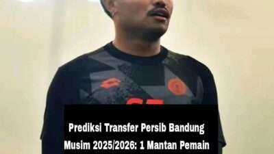 Prediksi Transfer Persib Bandung Musim 2025/2026