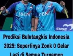 Prediksi Bulutangkis Indonesia 2025: Sepertinya Zonk 0 Gelar Lagi di Semua Turnamen