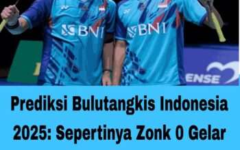 Prediksi Bulutangkis Indonesia 2025: Sepertinya Zonk 0 Gelar Lagi di Semua Turnamen