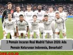 3 Pemain Incaran Real Madrid Tahun 2026: Ada Pemain Keturunan Indonesia, Benarkah?
