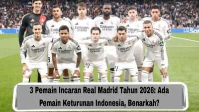 Pemain Incaran Real Madrid Tahun 2026