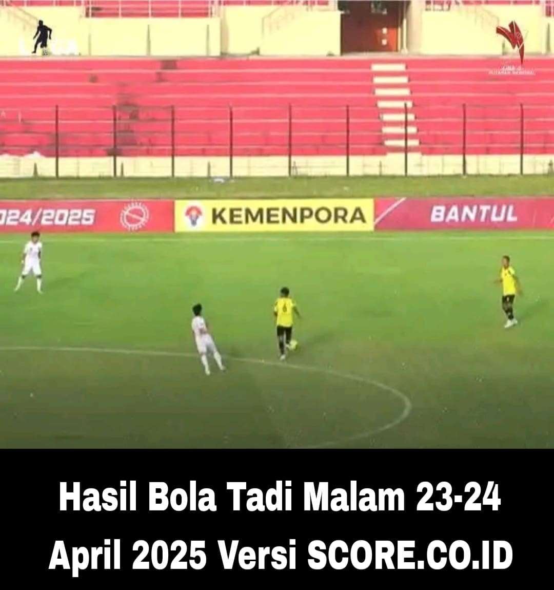 Hasil Bola Tadi Malam 23-24 April 2025 Versi SCORE.CO.ID