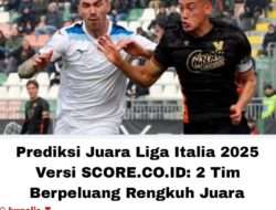 Prediksi Juara Liga Italia 2025 Versi SCORE.CO.ID: 2 Tim Berpeluang Rengkuh Juara