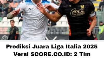 Prediksi Juara Liga Italia 2025 Versi SCORE.CO.ID