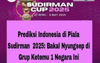 Prediksi Indonesia di Piala Sudirman 2025: Bakal Nyungsep di Grup Ketemu 1 Negara Ini