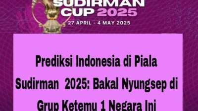 Prediksi Indonesia di Piala Sudirman 2025