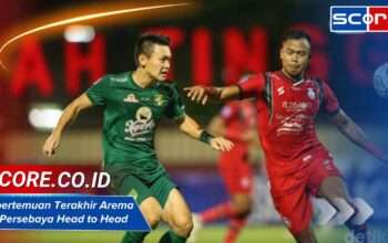 5 pertemuan Terakhir Arema vs Persebaya Head to Head dan Hasil Skor