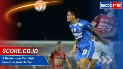 5 Pertemuan Terakhir Persib vs Bali United: Statistik dan Analisis