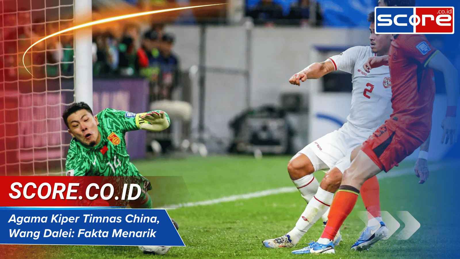 Agama Kiper Timnas China, Wang Dalei: Fakta Menarik yang Perlu Diketahui