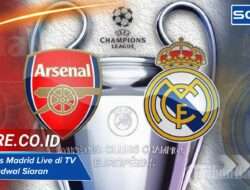 Arsenal vs Madrid Live di TV Mana? Jadwal Siaran & Channel Resmi
