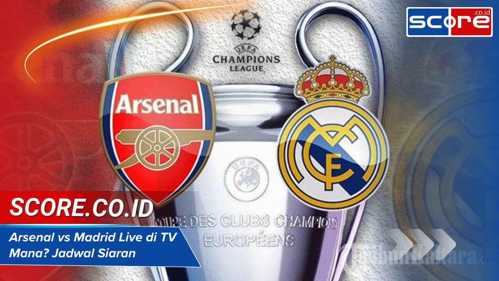 Arsenal vs Madrid Live di TV Mana? Jadwal Siaran & Channel Resmi