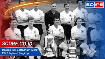 Berapa kali Tottenham juara EPL? Sejarah lengkap & fakta trofi tim