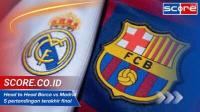 Head to Head Barca vs Madrid 5 pertandingan terakhir Prediksi final copa del rey 2025