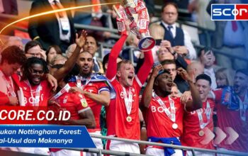 Julukan Nottingham Forest: Asal-Usul dan Maknanya