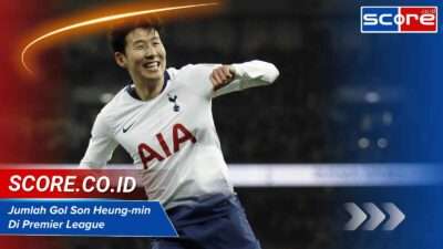 Jumlah Gol Son Heung-min di Premier League Rekor dan Statistik Terbaru