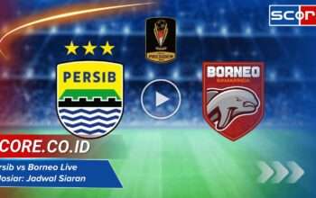 Persib vs Borneo Live Indosiar: Jadwal Siaran dan Antisipasi Laga Seru