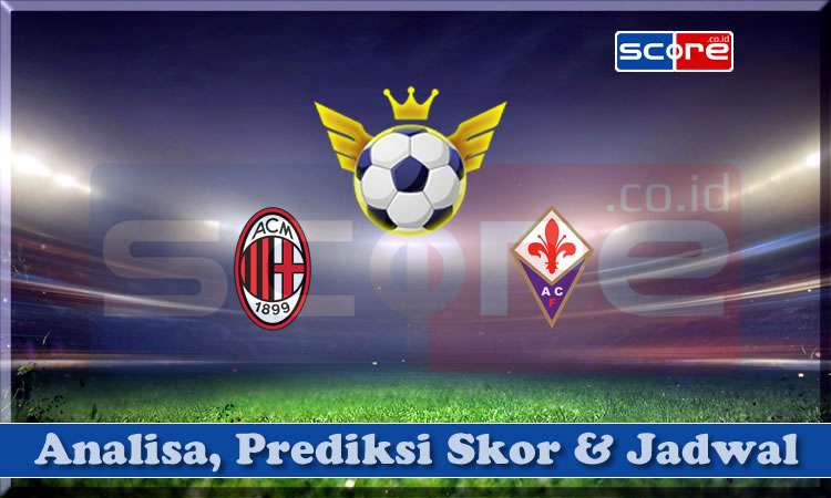 Prediksi Skor AC Milan vs Fiorentina