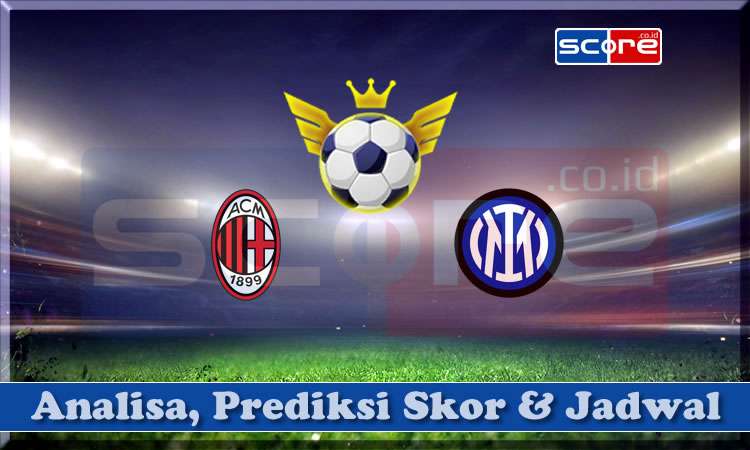 Prediksi Skor AC Milan vs Inter Milan