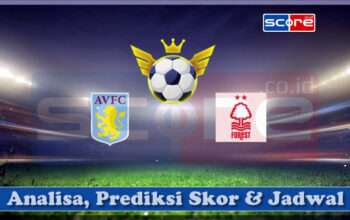 Prediksi Skor Aston Villa vs Nottingham Forest 05 April 2025