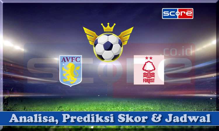 Prediksi Skor Aston Villa vs Nottingham