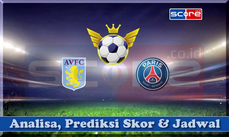 Prediksi Skor Aston Villa vs PSG 16 April 2025