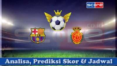 Prediksi Skor Barcelona vs RCD Mallorca 23 April 2025