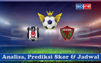 Prediksi Skor Besiktas vs Hatayspor 26 April 2025