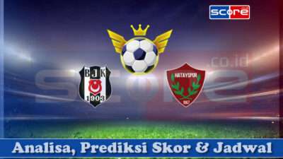 Prediksi Skor Besiktas vs Hatayspor 26 April 2025
