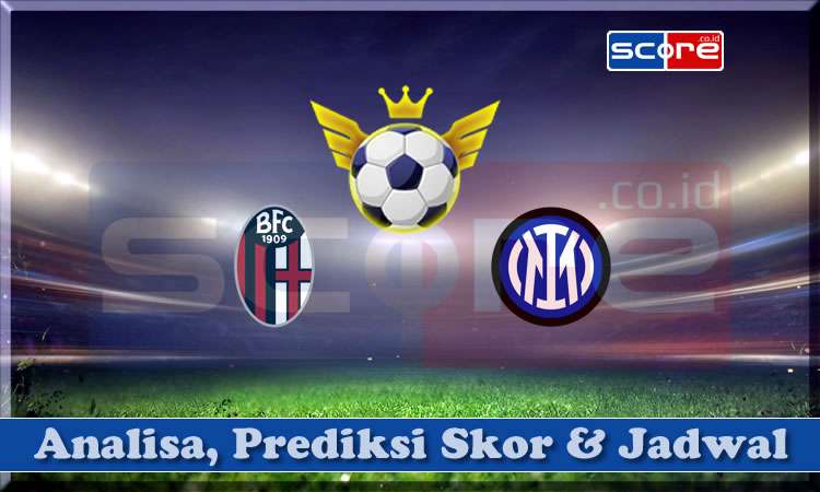 Prediksi Skor Bologna vs Inter Milan 20 April 2024