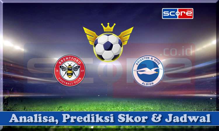 Prediksi Skor Brentford vs Brighton 19 April 2025