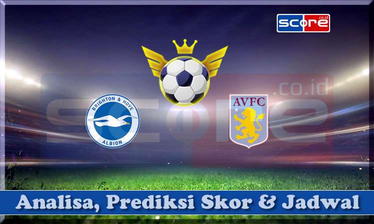 Prediksi Skor Brighton vs Aston Villa