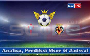 Prediksi Skor Celta Vigo vs Villarreal 24 April 2025