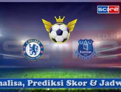 Prediksi Skor Chelsea vs Everton FC 26 April 2025