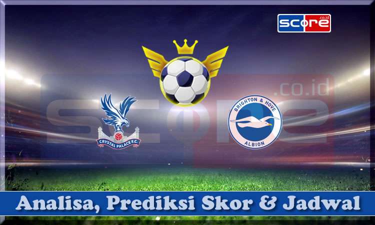 Prediksi Skor Crystal Palace vs Brighton