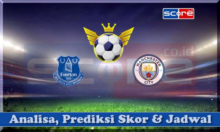 Prediksi Skor Everton vs Manchester City 19 April 2025