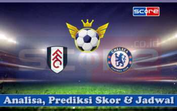 Prediksi Skor Fulham FC vs Chelsea 20 April 2025