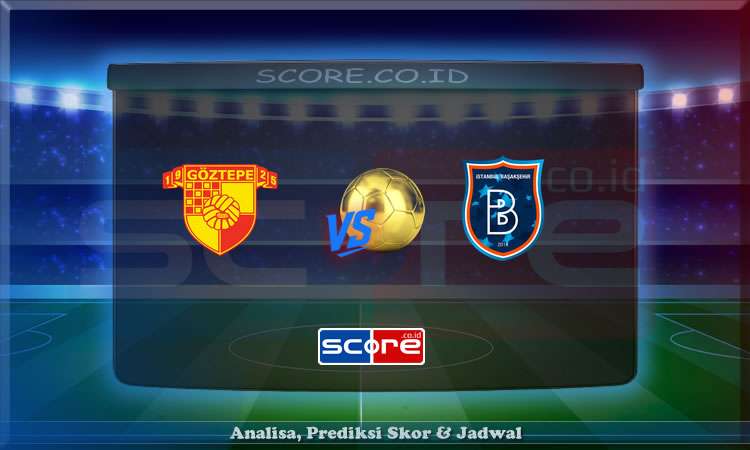 Prediksi Skor Goztepe vs Basaksehir 29 April 2025