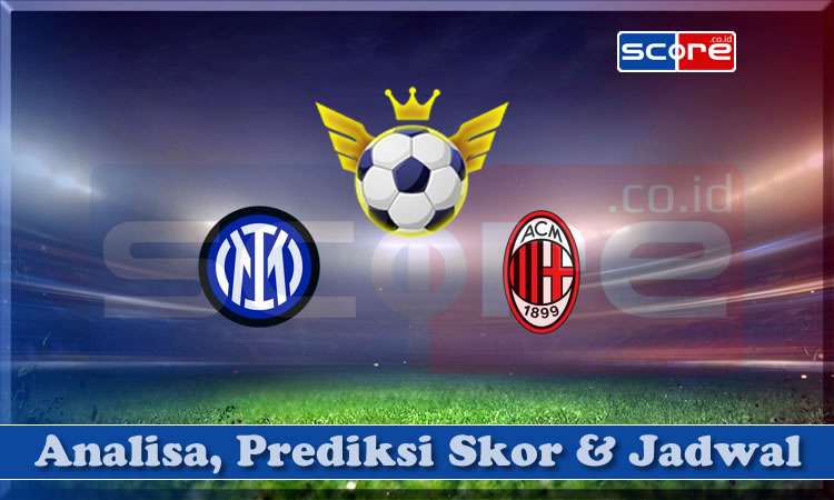Prediksi Skor Inter Milan vs AC Milan 24 April 2025