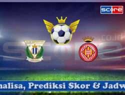 Prediksi Skor Club Deportivo Leganes vs Girona 25 April 2025