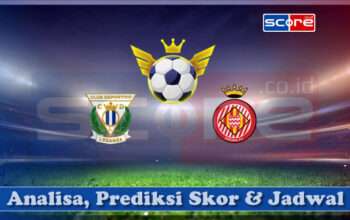 Prediksi Skor Club Deportivo Leganes vs Girona 25 April 2025
