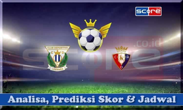 Prediksi Skor Leganes vs Osasuna