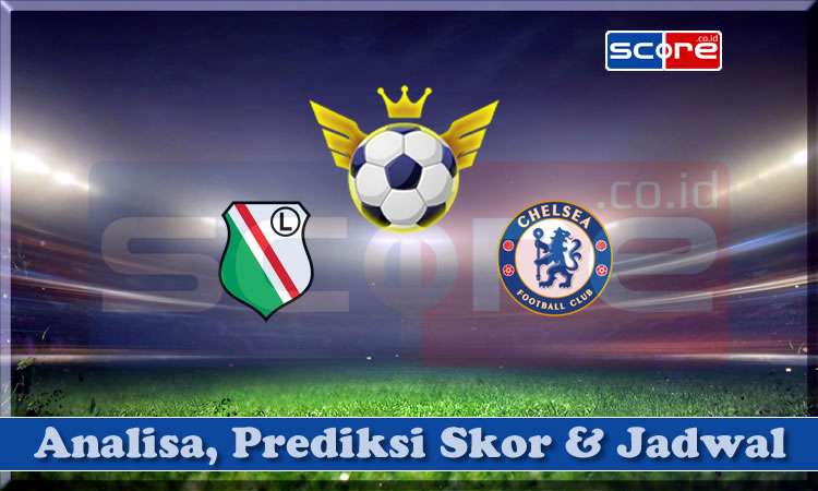 Prediksi Skor Legia Warszawa vs Chelsea
