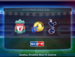 Prediksi Skor Liverpool vs Tottenham Hotspur 27 April 2025