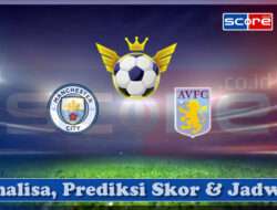 Prediksi Skor Manchester City vs Aston Villa 23 April 2025
