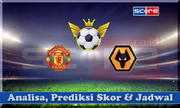 Prediksi Skor Manchester United vs Wolverhampton 20 April 2025
